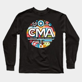 CMA Appreciation Certified Medical Assistant Long Sleeve T-Shirt